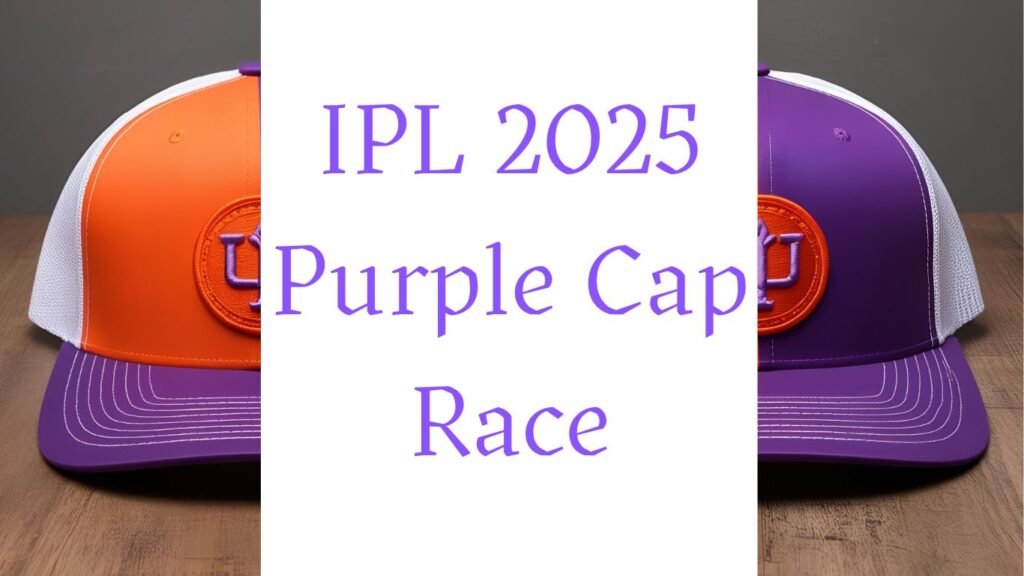 IPL 2025 Purple Cap Race