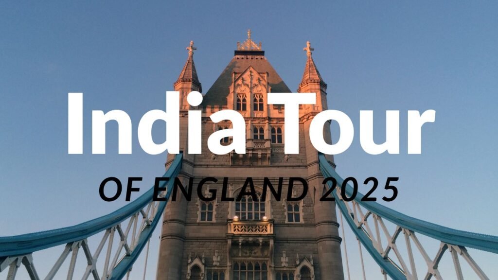 India Tour of England 2025